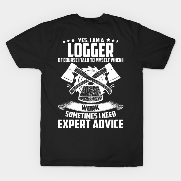 Yes I Am A Logger Of Course i talk.. by Tee-hub